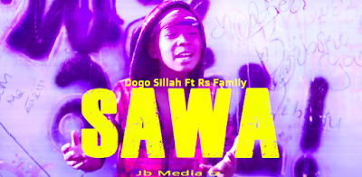 Dogo Sillah Ft Rs Family - Sawa Audio - Mp3 Download