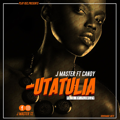 J master Ft. Candy - Utatulia Audio - Mp3 Download