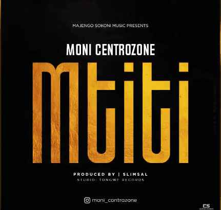 DOWNLOAD AUDIO: Moni Centrozone – Mtiti Mp3