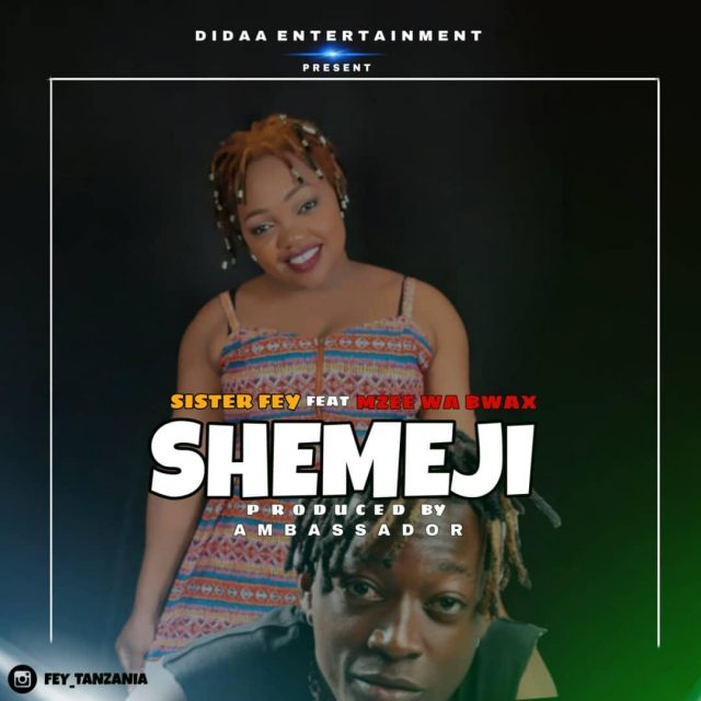 Shemeji | Sister Fey Ft.Mzee Wa Bwax | Audio | Mp3 | Download