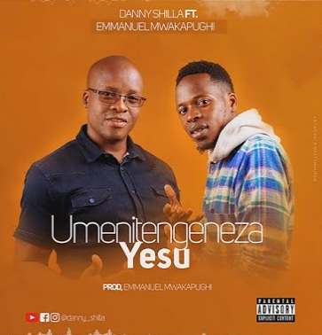 Danny Shilla Ft. Emmanuel Mwakapughi - Umenitengeneza Yesu Audio - Mp3 Download