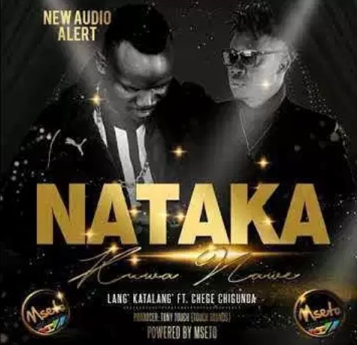 Lang’ Katalang’ Ft Chege Chigunda – Nataka Kuwa Nawe Mp3 - Audio Download