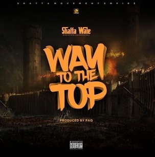 ﻿Shatta Wale – Way To The Top Mp3 - Audio Download