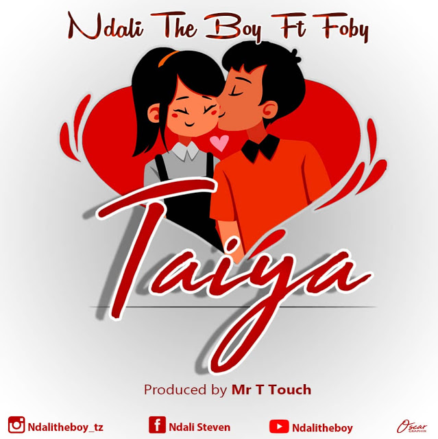 AUDIO - Ndali The Boy Ft. Foby -Taiya - Download Mp3