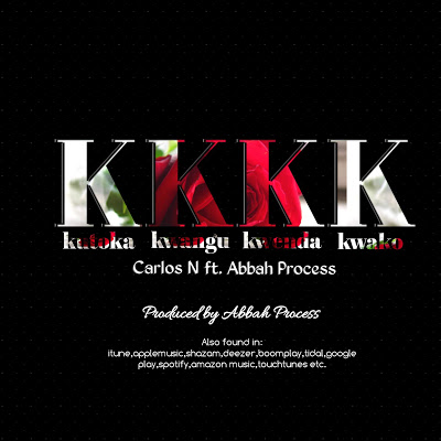 AUDIO - Carlos N ft Abbah Process - KKKK Mp3 Download