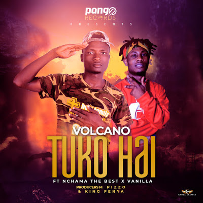 Audio-Volcano ft Nchama The Best x Vanilla - Tuko HAI Mp3 Download