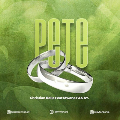 Audio - Christian Bella ft Mwana FA x AY - Pete Mp3 Download