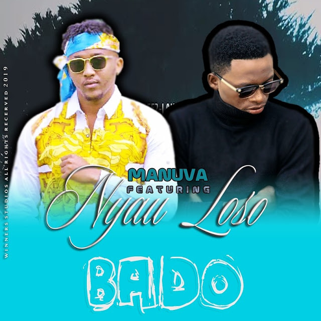 Audio - Bonge La Nyau ft Manuva - Bado Mp3 Download