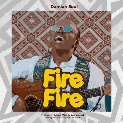 Audio Damian Soul - Fire Fire Mp3 Download