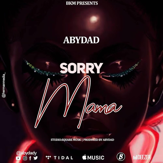 Audio Abydad - Am Sorry Mama Mp3 Download