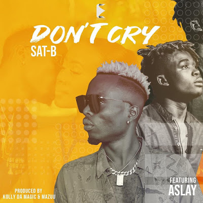 Audio Sat-B ft Aslay - Don't Cry I Do Mp3 Download
