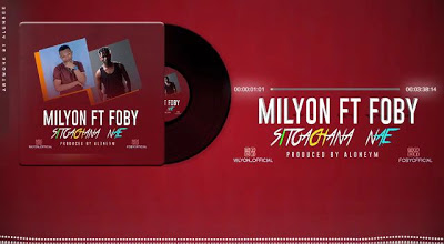Audio Milyon ft Foby - Sitoachana Nae Mp3 Download