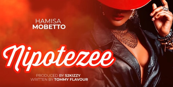 Hamisa Mobetto - Nipotezee Mp3 Download