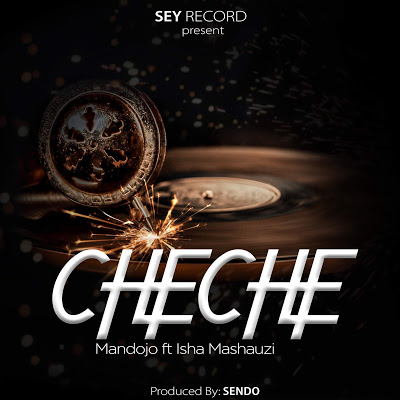 Audio Mandojo X Isha Mashauzi - CHECHE Mp3 Download